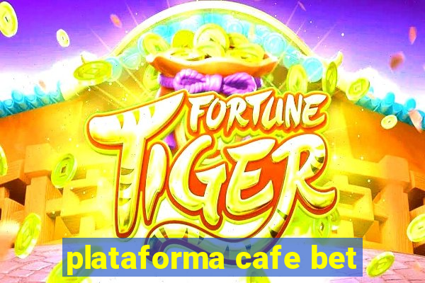 plataforma cafe bet